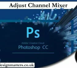 Channel Mixer In Photoshop CS6